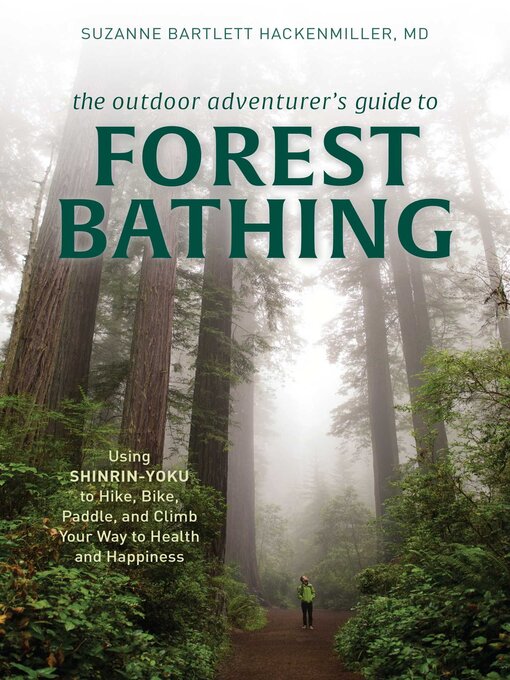Title details for The Outdoor Adventurer's Guide to Forest Bathing by Suzanne Bartlett Hackenmiller - Available